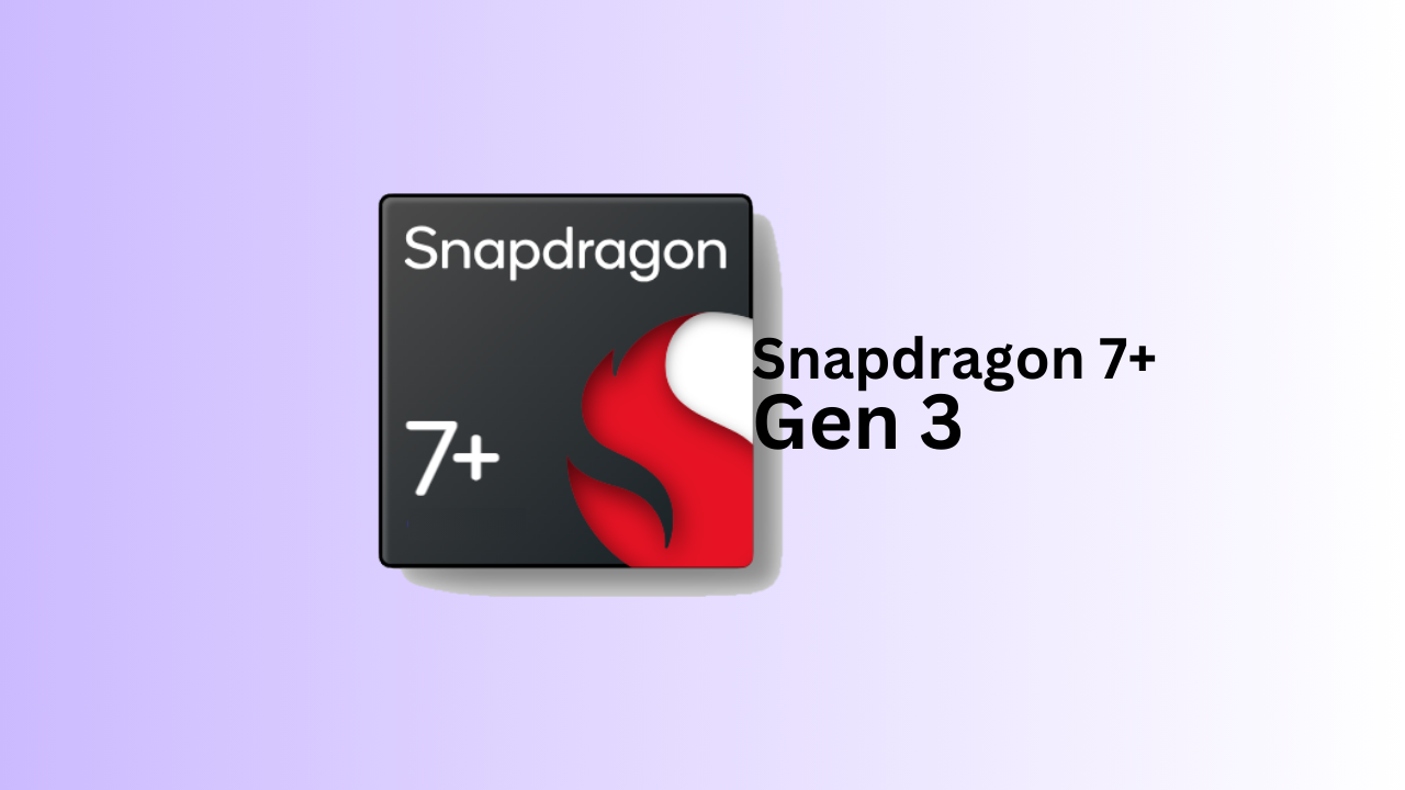 Snapdragon 7+ Gen 3_1a